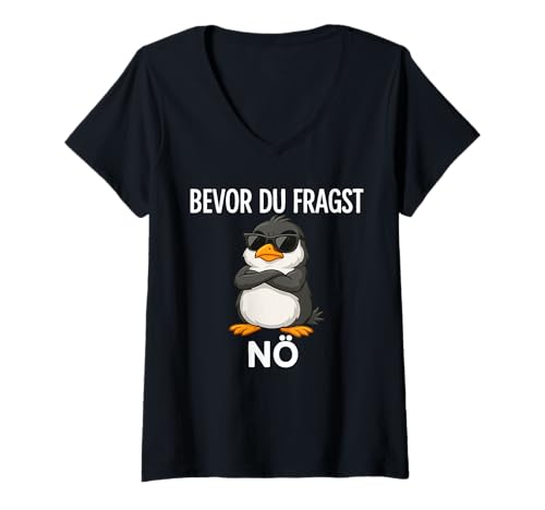 Damen Bevor Du Fragst Nö T-Shirt mit V-Ausschnitt Damen Bevor Du Fragst Nö T-Shirt mit V-Ausschnitt von Lustige Penguin Geschenke Pinguins Kostüm