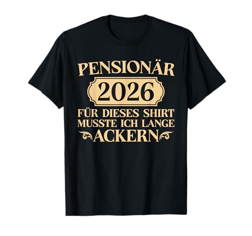 Herren Pensionär 2026 Lange Ackern - Pension Abschied T-Shirt Herren Pensionär 2026 Lange Ackern - Pension Abschied T-Shirt von Lustige Pension Sprüche Renteneintritt Mann