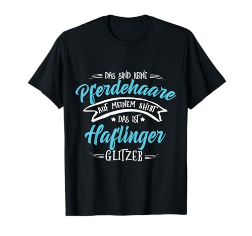 Haflinger Glitzer Haffi Spruch Haflingerhengst Wallach Damen T-Shirt Haflinger Glitzer Haffi Spruch Haflingerhengst Wallach Damen T-Shirt von Lustige Pferde Spruch Designs für Damen und Kinder