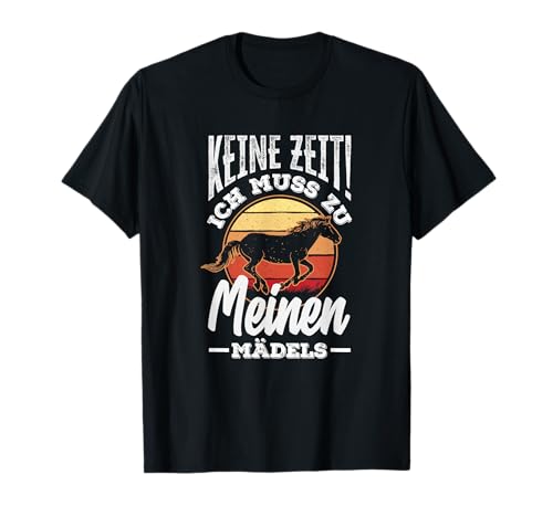 Keine Zeit Ich Muss Zu Meinen Mädels Pferde T-Shirt Keine Zeit Ich Muss Zu Meinen Mädels Pferde T-Shirt von Lustige Pferdehalter Geschenke Geschenkideen