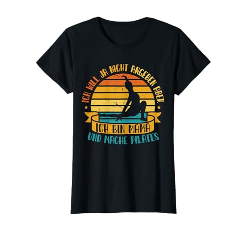 Ich Will Nicht Angeben Aber Ich Bin Mama Und Mache Pilates T-Shirt Ich Will Nicht Angeben Aber Ich Bin Mama Und Mache Pilates T-Shirt von Lustige Pilates Sprüche Muttertag Mama Gy Design