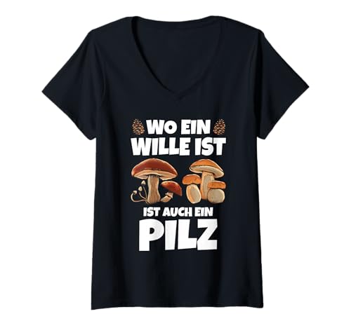 Damen Wo EIN Wille ist Lustiges Motiv für Pilzsammler T-Shirt mit V-Ausschnitt Damen Wo EIN Wille ist Lustiges Motiv für Pilzsammler T-Shirt mit V-Ausschnitt von Lustige Pilz Sprüche Pilze Sammeln Pilzjäger