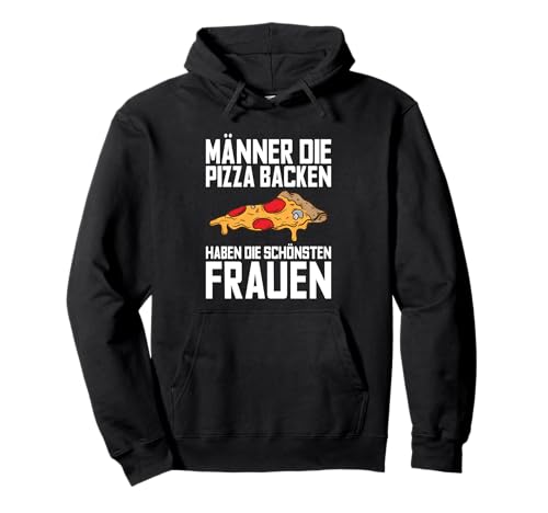 Männer Die Pizza Backen Haben Die Schönsten Frauen Spruch Pullover Hoodie Männer Die Pizza Backen Haben Die Schönsten Frauen Spruch Pullover Hoodie von Lustige Pizza Sprüche Kleidung Für Pizzabäcker