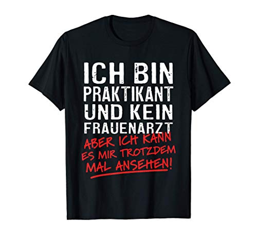 Herren Ich Bin Praktikant Und Kein Frauenarzt Praktikum T-Shirt von Lustige Praktikant Geschenke & Sprüche