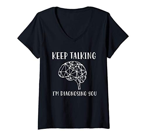 Damen Psychologie Keep Talking I'm Diagnosing You T-Shirt mit V-Ausschnitt von Lustige Psychologie Geschenke für Psychologen