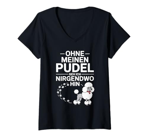 Damen Ohne Meinen Pudel GEH Ich Nirgendwo Hin T-Shirt mit V-Ausschnitt von Lustige Pudel Sprüche Für Hunde Fans