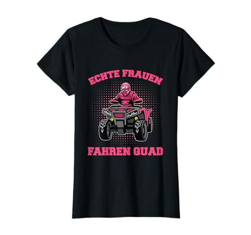 Echte Frauen Fahren Quad Motorsport Quadfahrer Spruch T-Shirt Echte Frauen Fahren Quad Motorsport Quadfahrer Spruch T-Shirt von Lustige Quad Spruch Kleidung Für Frauen