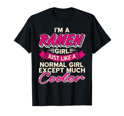 Ich Bin EIN Ramen Mädchen Viel Cooler Als Normale Mädchen T-Shirt von Lustige Ramen Lifestyle & Food Fans