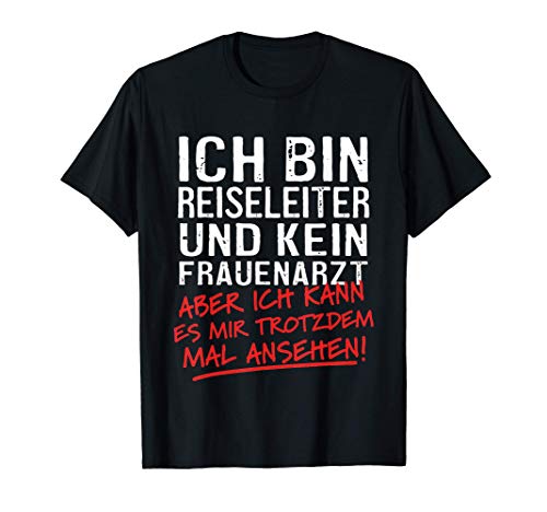 Herren Ich Bin Reiseleiter Und Kein Frauenarzt Tourismus T-Shirt von Lustige Reiseleiter Geschenke & Sprüche