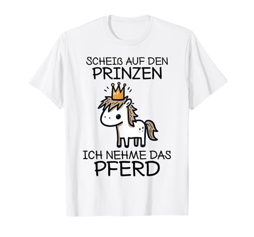 Pferde Mädchen Scheiß Auf Den Prinzen Ich Nehme Das Pferd T-Shirt Pferde Mädchen Scheiß Auf Den Prinzen Ich Nehme Das Pferd T-Shirt von Lustige Reiter Sprüche Damen Mädchen Geschenke