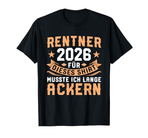 Herren Rentner 2026 Renteneintritt Lange Ackern - Ruhestand T-Shirt Herren Rentner 2026 Renteneintritt Lange Ackern - Ruhestand T-Shirt von Lustige Rente Sprüche für Papa & Opa