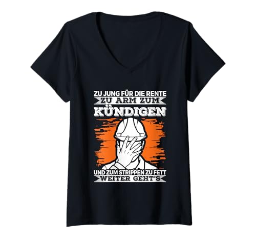 Damen Zu Jung Für Die Rente Zu Arm Kündigen Baustelle Spruch T-Shirt mit V-Ausschnitt von Lustige Renten Sprüche Kleidung Für Arbeiter