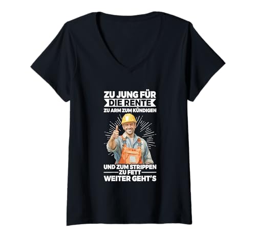 Damen Zu Jung Für Die Rente Zu Arm Zum Kündigen Bauarbeiter Beruf T-Shirt mit V-Ausschnitt von Lustige Renten Sprüche Kleidung Für Arbeiter