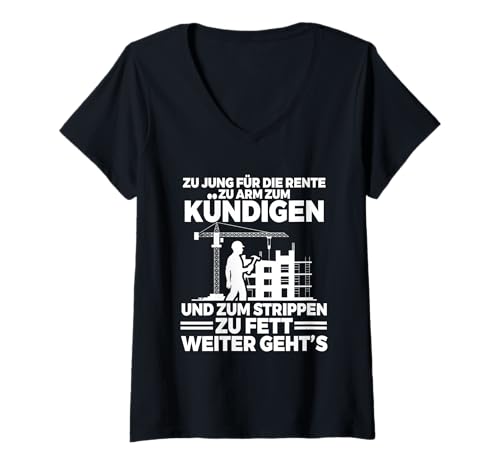 Damen Zu Jung Für Die Rente Zu Arm Zum Kündigen Baustelle Handwerk T-Shirt mit V-Ausschnitt von Lustige Renten Sprüche Kleidung Für Arbeiter