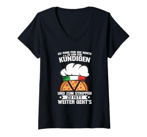 Damen Zu Jung Für Die Rente Zu Arm Zum Kündigen Pizzabäcker Spruch T-Shirt mit V-Ausschnitt von Lustige Renten Sprüche Kleidung Für Arbeiter