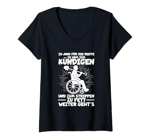 Damen Zu Jung Für Die Rente Zu Arm Zum Kündigen Rollstuhl Arbeit T-Shirt mit V-Ausschnitt von Lustige Renten Sprüche Kleidung Für Arbeiter
