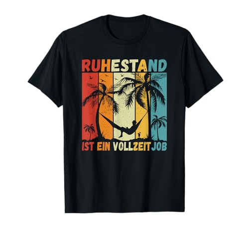 Ruhestand ist ein Vollzeitjob Rente Männer Lustiges Rentner T-Shirt Ruhestand ist ein Vollzeitjob Rente Männer Lustiges Rentner T-Shirt von Lustige Rentner Geschenke & Rente T-Shirts Männer