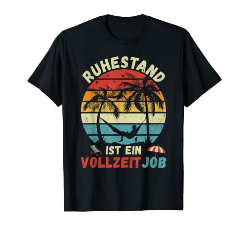 Herren Ruhestand ist ein Vollzeitjob Rente Lustiges Rentner T-Shirt Herren Ruhestand ist ein Vollzeitjob Rente Lustiges Rentner T-Shirt von Lustige Rentner Geschenke & Rente T-Shirts