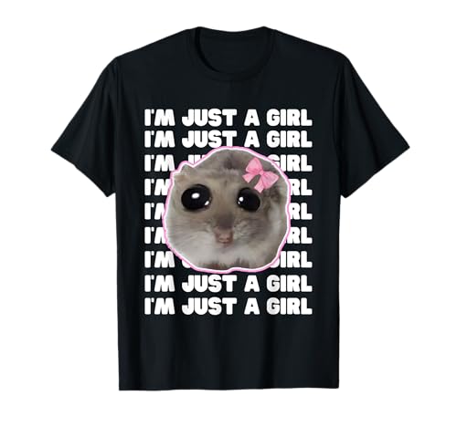 I'm Just A girl Sad Hamster Meme T-Shirt I'm Just A girl Sad Hamster Meme T-Shirt von Lustige Sad Hamster Hamstie Hamsti Meme