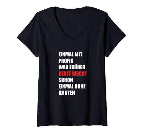 Damen Einmal Mit Profis War Früher - Lustiges Männer Spruch Witz T-Shirt mit V-Ausschnitt Damen Einmal Mit Profis War Früher - Lustiges Männer Spruch Witz T-Shirt mit V-Ausschnitt von Lustige Sarkasmus Sprüche & Schimpfwörter Motive