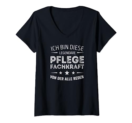 Damen Ich bin diese legendäre Pflege Fachkraft von der alle reden T-Shirt mit V-Ausschnitt von Lustige Sarkastisch Beruf Pflege Fachkraft