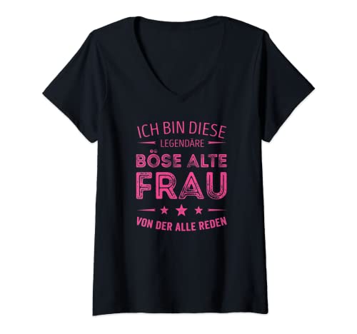 Damen Ich bin diese legendäre Böse Alte Frau von der alle reden T-Shirt mit V-Ausschnitt von Lustige Sarkastisch Böse alte frau