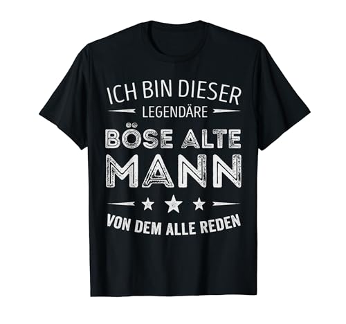 Ich bin dieser legendäre böse alte mann von dem alle reden T-Shirt Ich bin dieser legendäre böse alte mann von dem alle reden T-Shirt von Lustige Sarkastisch Böser alter Mann