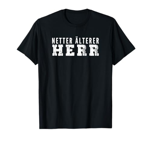 "Netter Älterer" Herr T-Shirt Geburtstagsgeschenk Für Männer T-Shirt "Netter Älterer" Herr T-Shirt Geburtstagsgeschenk Für Männer T-Shirt von Lustige Sarkastische Herren Sprüche