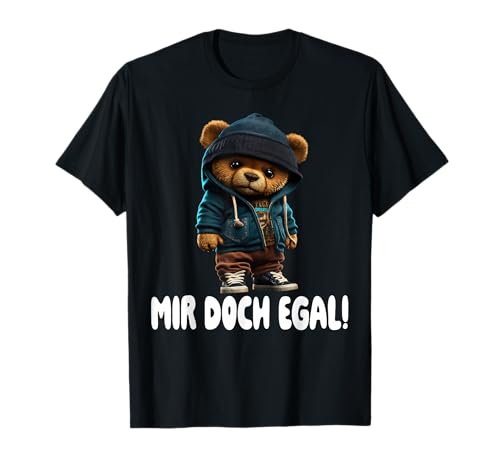 Mir Doch Egal Teddybär Lustig Teddy Spruch Männer Frauen T-Shirt Mir Doch Egal Teddybär Lustig Teddy Spruch Männer Frauen T-Shirt von Lustige Sarkastische Sprüche Männer Frauen Teddy