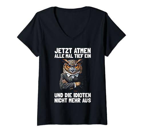Damen Jetzt Atmen Alle Mal Tief Ein Idioten Aus Spruch Eulen T-Shirt mit V-Ausschnitt Damen Jetzt Atmen Alle Mal Tief Ein Idioten Aus Spruch Eulen T-Shirt mit V-Ausschnitt von Lustige Sarkastische Sprüche Statement Shop