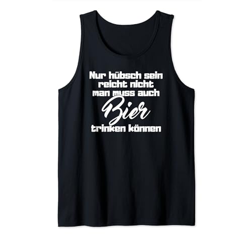 Nur Hübsch sein Reicht nicht man Muss auch Bier Trinken Tank Top Nur Hübsch sein Reicht nicht man Muss auch Bier Trinken Tank Top von Lustige Sauf & Bier Party Outfit