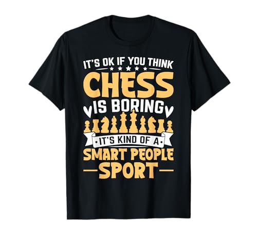 It' Ok If You Think Chess Is Boring It's Kind Of A Smart T-Shirt von Lustige Schachspieler Geschenke Chess by DIMMERCH