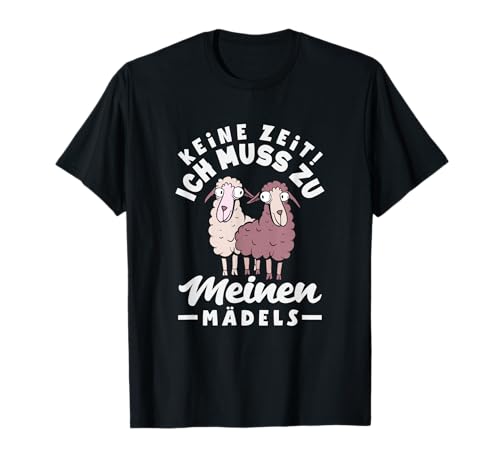 Keine Zeit Ich Muss Zu Meinen Mädels Lustiges Schafe Spruch T-Shirt Keine Zeit Ich Muss Zu Meinen Mädels Lustiges Schafe Spruch T-Shirt von Lustige Schafehalter Geschenke Geschenkideen