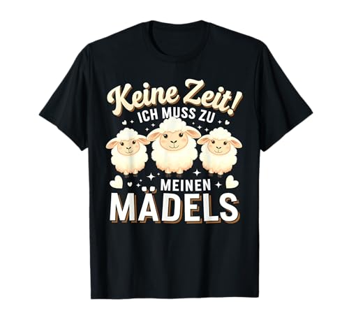 Keine Zeit Ich Muss Zu Meinen Mädels Schaf T-Shirt Keine Zeit Ich Muss Zu Meinen Mädels Schaf T-Shirt von Lustige Schafspruch Schäferliebe Herde