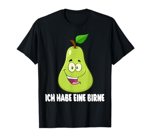 Ich Habe Eine Birne Schlaue Lustige Sprüche Männer Frauen T-Shirt Ich Habe Eine Birne Schlaue Lustige Sprüche Männer Frauen T-Shirt von Lustige Schlaue Sprüche Männer Frauen Birne Obst