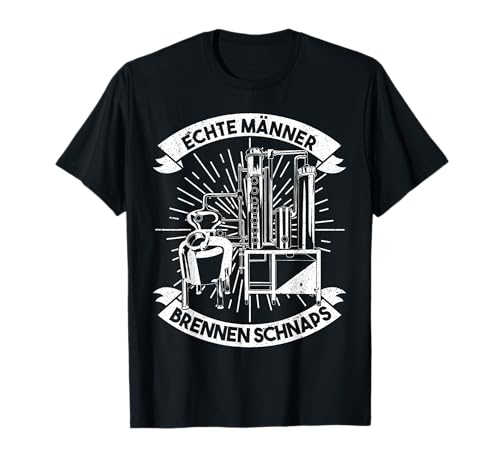 Echte Männer Brennen Schnaps Schwarzbrenner Schnapsbrenner T-Shirt Echte Männer Brennen Schnaps Schwarzbrenner Schnapsbrenner T-Shirt von Lustige Schnaps Brenner Distillieranlage Geschenke