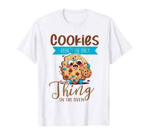 Cookies Aren't The Only Thing In The Oven - Baby Ankündigung T-Shirt von Lustige Schwangerschaft Ankündigungs Shirts