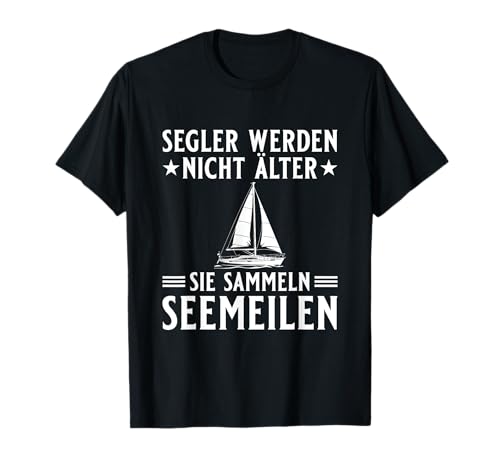 Herren Segler werden nicht älter sie sammeln Seemeilen - Kapitän T-Shirt Herren Segler werden nicht älter sie sammeln Seemeilen - Kapitän T-Shirt von Lustige Segler Sprüche für Herren & Kapitäne