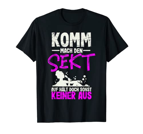 Komm Mach Den Sekt Auf Hält Ja Sonst Keiner Aus - Damen Sekt T-Shirt Komm Mach Den Sekt Auf Hält Ja Sonst Keiner Aus - Damen Sekt T-Shirt von Lustige Sekt Geschenke Für Damen Mädels Sektchen