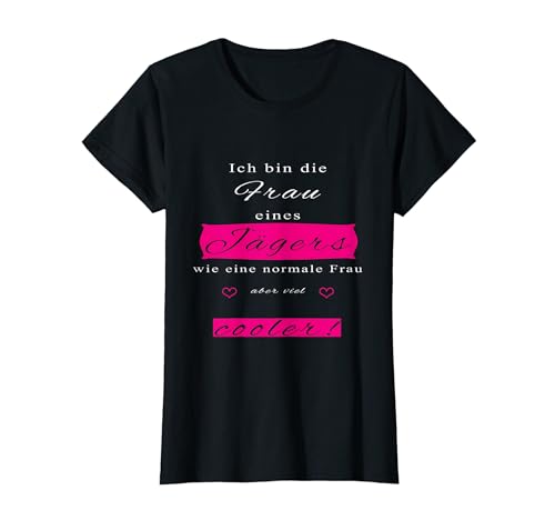 Damen Ich bin die Frau eines Jägers T-Shirt Damen Ich bin die Frau eines Jägers T-Shirt von Jagdausstatter Lahn-Dill