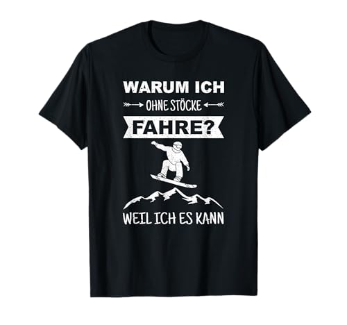 Lustiger Snowboard Spruch Snowboarder Berg Ski Damen Herren T-Shirt Lustiger Snowboard Spruch Snowboarder Berg Ski Damen Herren T-Shirt von Lustige Skifahrer Sprüche Alpen Berge Wintersport