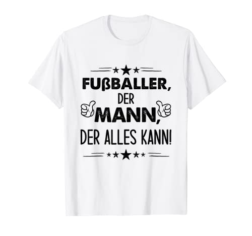 Herren Spruch Fußballer Der Mann Der Alles Kann T-Shirt Herren Spruch Fußballer Der Mann Der Alles Kann T-Shirt von Lustige Spruch Geschenke Für Fußballer