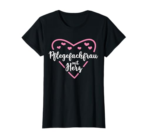 Pflegefachfrau mit Herz | Süßes Geschenk für Frauen T-Shirt Pflegefachfrau mit Herz | Süßes Geschenk für Frauen T-Shirt von Lustige Spruch Geschenke Pflegefachfrau