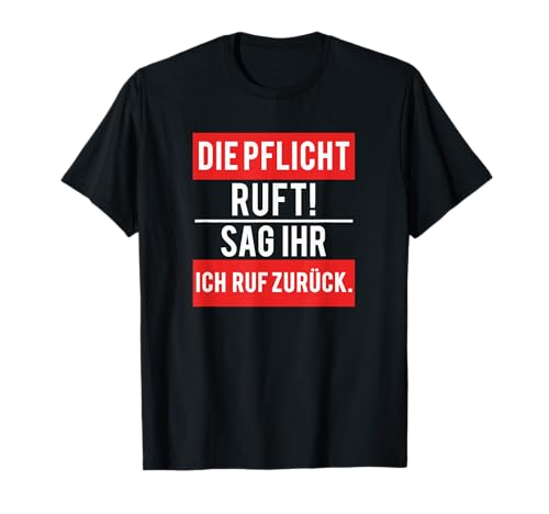 Die Pflicht Ruft T-Shirt Herren Damen Spruch Lustig Geschenk T-Shirt Die Pflicht Ruft T-Shirt Herren Damen Spruch Lustig Geschenk T-Shirt von Lustige Spruch T-Shirts Geburtstag