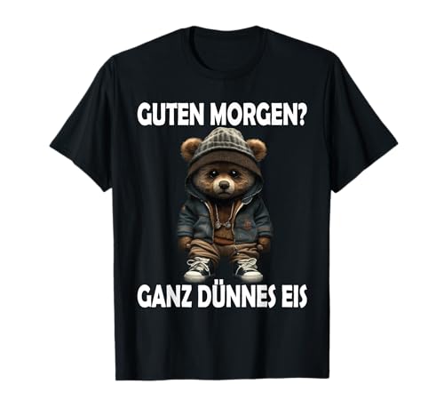 Guten Morgen Ganz Dünnes Eis Lustig Teddy Männer Frauen T-Shirt Guten Morgen Ganz Dünnes Eis Lustig Teddy Männer Frauen T-Shirt von Lustige Spruch für Männer Frauen Kinder mit Teddy