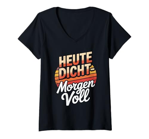 Damen Heute Dicht Morgen Voll Lustig Spruch Saufen T-Shirt mit V-Ausschnitt Damen Heute Dicht Morgen Voll Lustig Spruch Saufen T-Shirt mit V-Ausschnitt von Lustige Sprüche Alkohol Saufparty Party