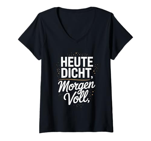 Damen Heute Dicht Morgen Voll Lustig Spruch Saufen T-Shirt mit V-Ausschnitt Damen Heute Dicht Morgen Voll Lustig Spruch Saufen T-Shirt mit V-Ausschnitt von Lustige Sprüche Alkohol Saufparty Party