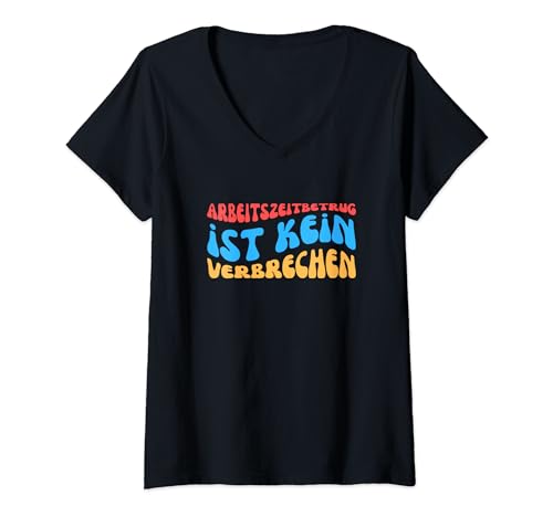 Damen Arbeitszeitbetrug ist kein Verbrechen T-Shirt mit V-Ausschnitt von Lustige Sprüche Arbeit