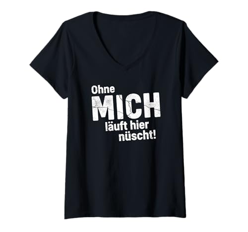Damen Berliner Mundart Berlin - Ohne Mich läuft Hier nüscht! T-Shirt mit V-Ausschnitt von Lustige Sprüche Berlinerisch