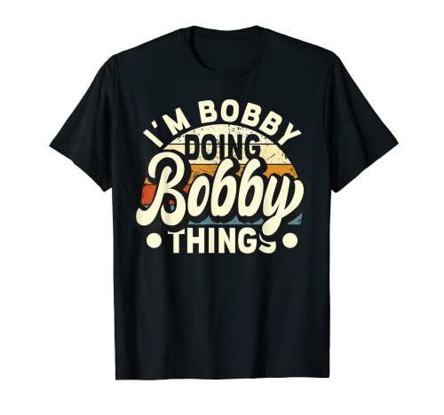 Herren I'm Bobby Doing Bobby Things - Bobby Name T-Shirt Herren I'm Bobby Doing Bobby Things - Bobby Name T-Shirt von Lustige Sprüche Bobby Namenstag Geburtstag